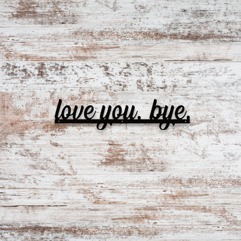Love You Bye Metal Door Topper Sign, Wall Decor