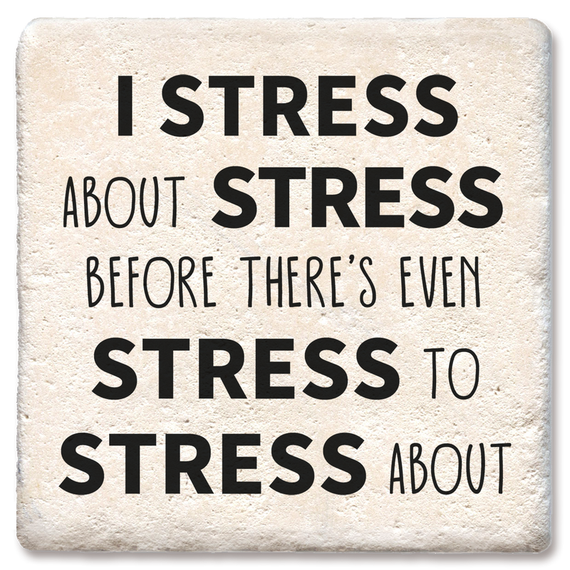 Coaster - I Stress About Stress
