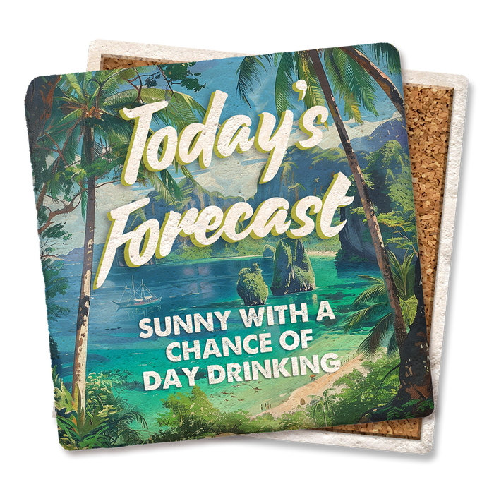 Coaster - Today's Forecast Sunny with a Chance of Day Drinking