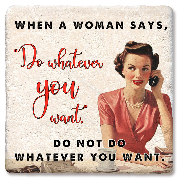 Coaster - When a Woman Says Do Whatever You Want