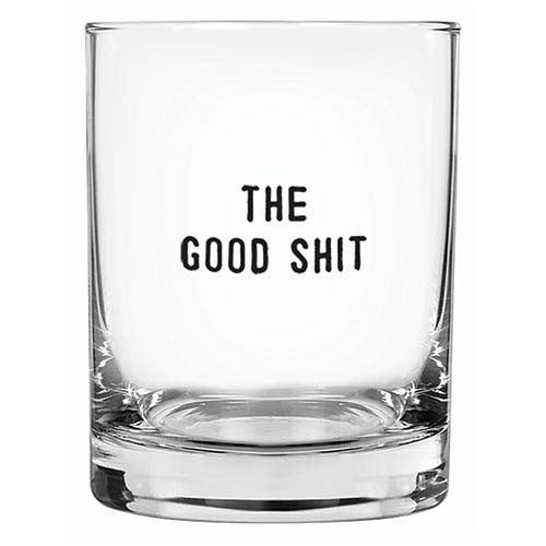 The Good Shit Whiskey Glass