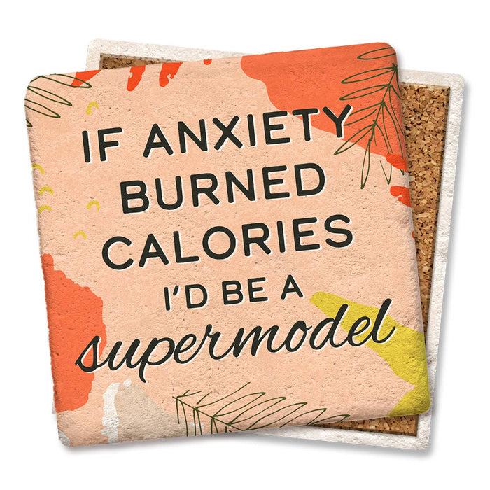 Coaster - If Anxiety Burned Calories I'd Be A Supermodel