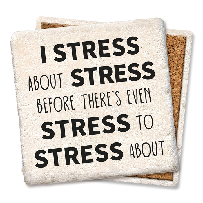 Coaster - I Stress About Stress