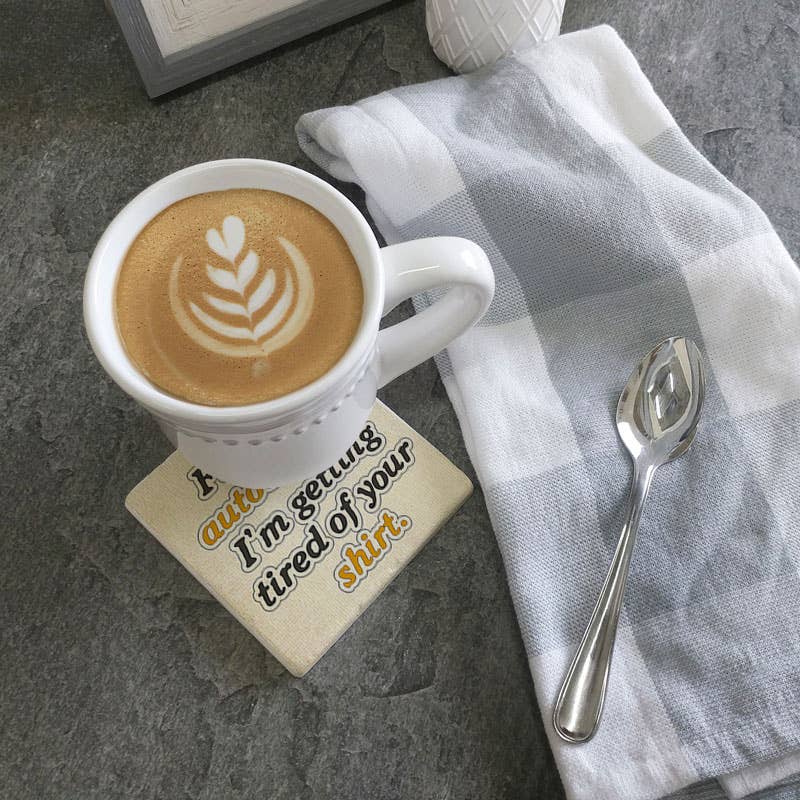 Coaster - Frankly, Autocorrect, I'm tired of your shirt