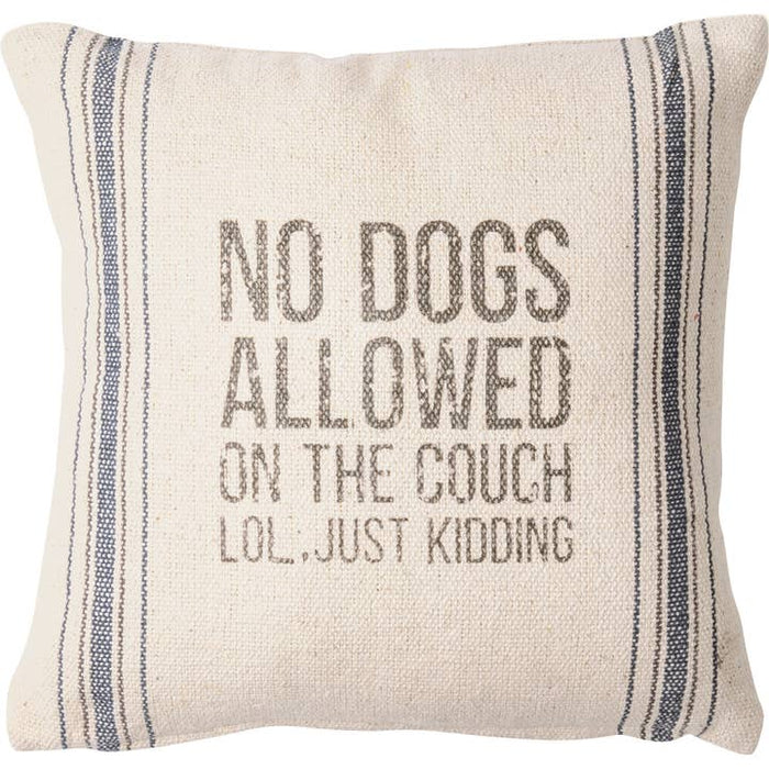 No Dogs Allowed LOL Just Kidding Pillow | 10x10