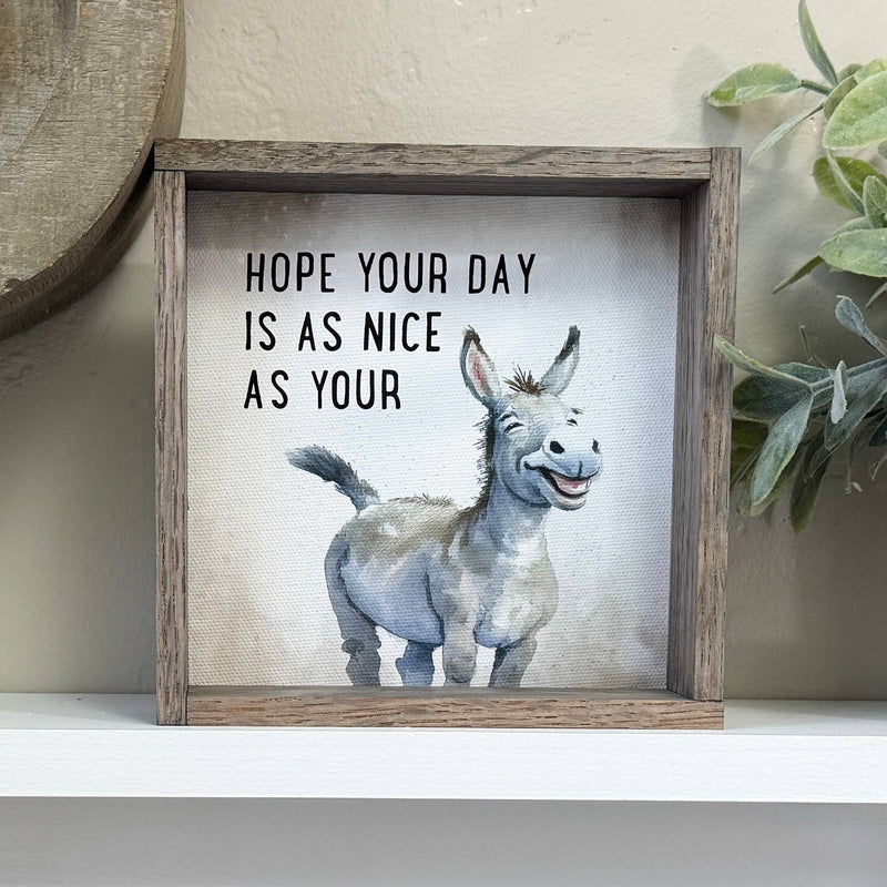 Hope Your Day is as Nice as Your Ass - Funny Animal Canvas