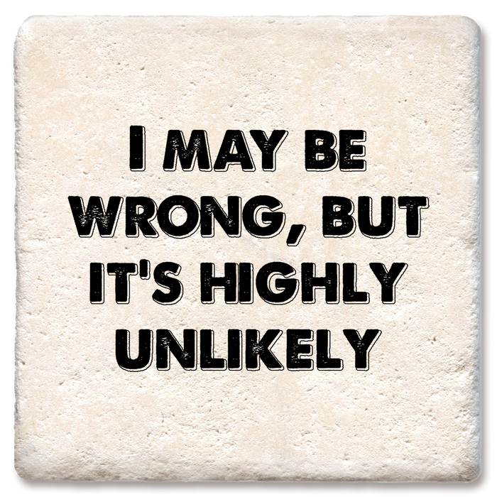 Coaster - I May Be Wrong, but it's highly unlikely coaster