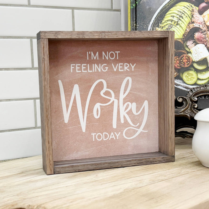 Funny Office Work Sign - I'm Not Feeling Very "Worky" Today