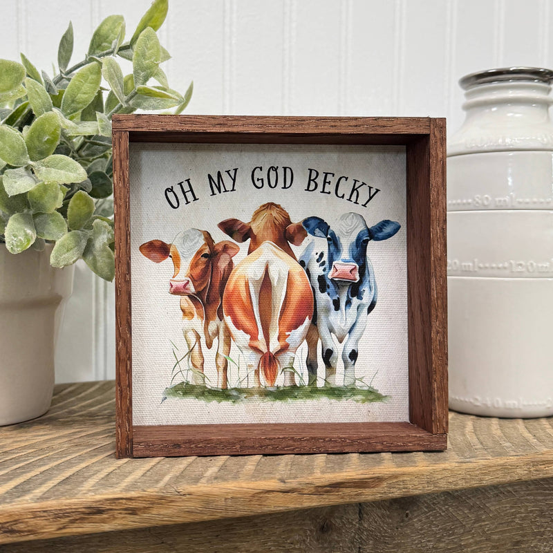 Oh My God Becky Cows  - Funny Cows - Humorous Farmhouse Art