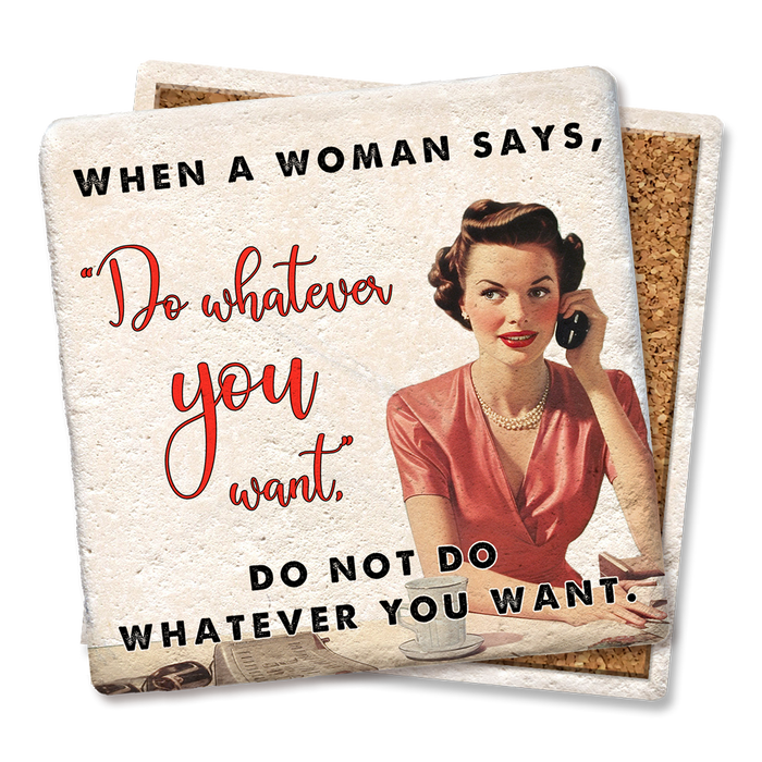 Coaster - When a Woman Says Do Whatever You Want