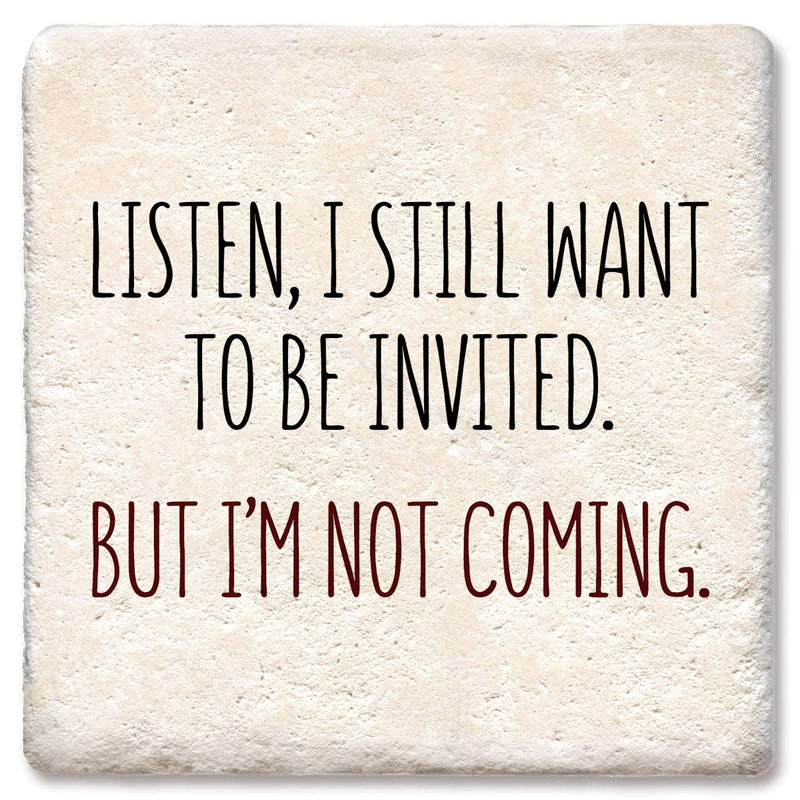 Coaster - Listen, I still want to be invited drink coaster