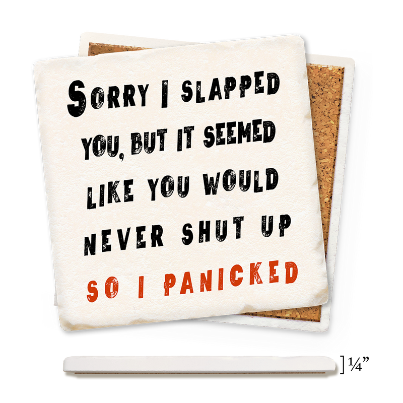 Coaster - Sorry I Slapped You I Panicked
