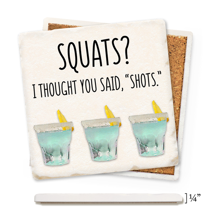 Coaster - Squats? I Thought You Said Shots