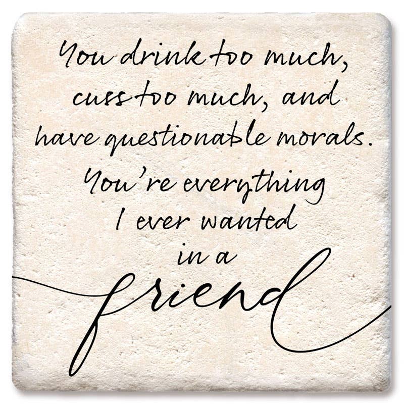 Coaster - You drink too much, cuss too much, and have questionable morals