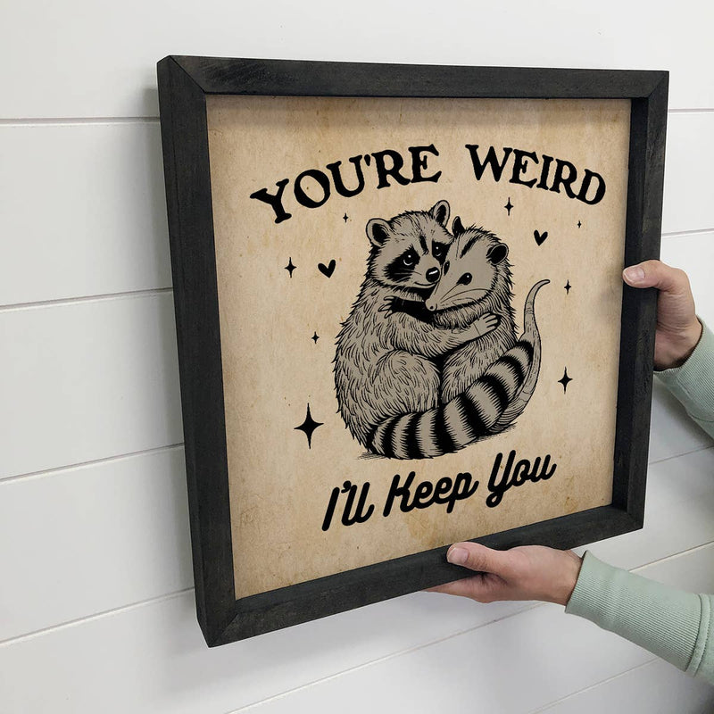 You're Weird Raccoon Possum - Cute Animal Canvas Art - Frame