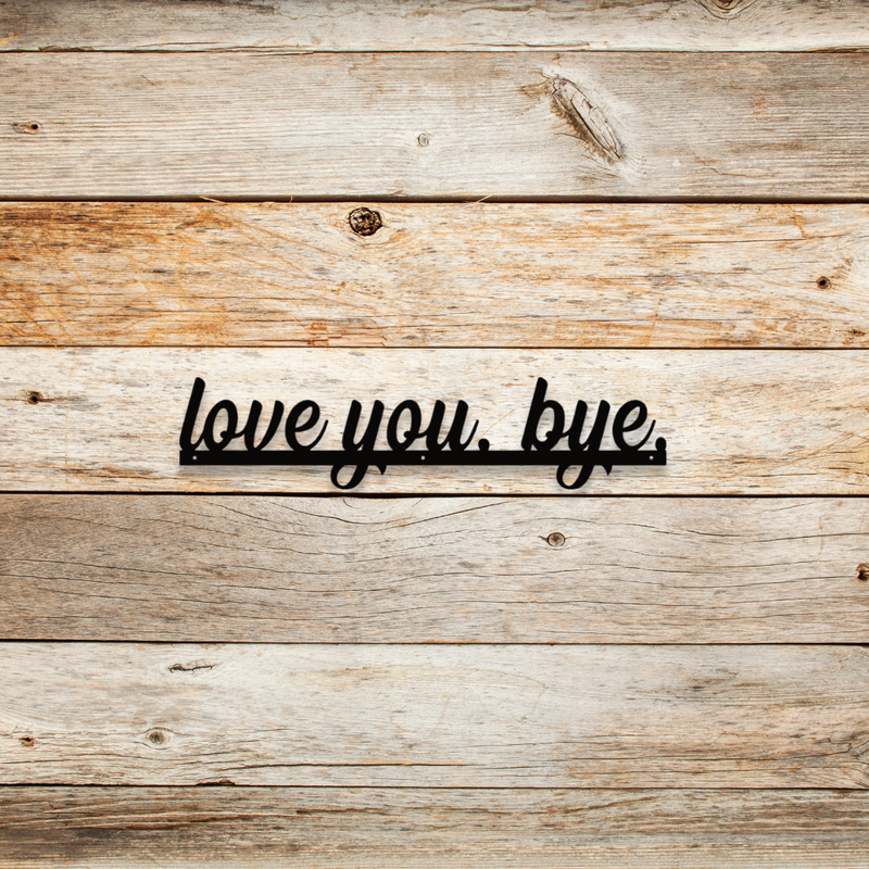 Love You Bye Metal Door Topper Sign, Wall Decor