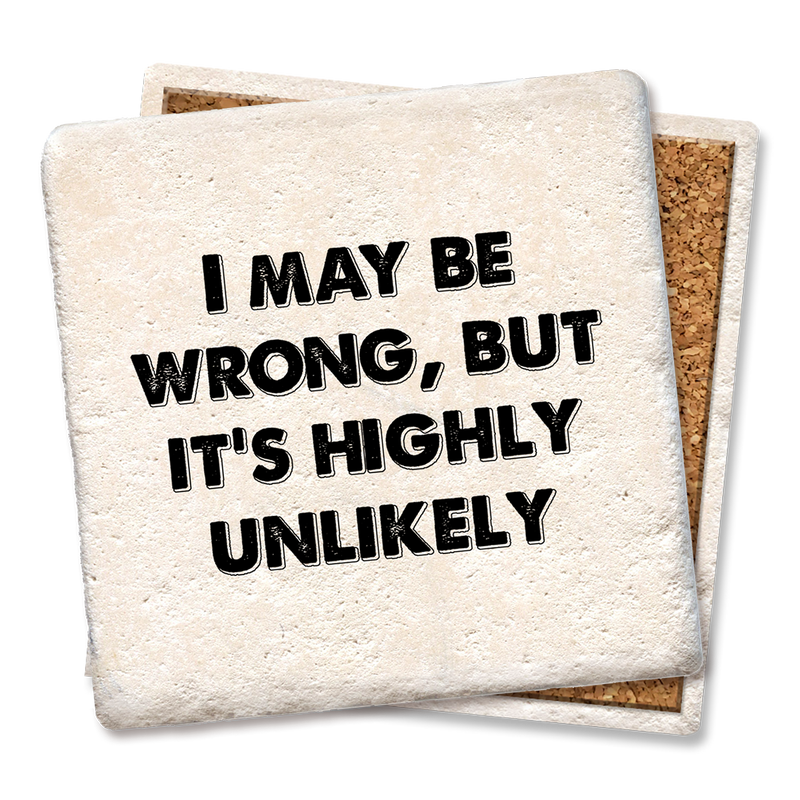 Coaster - I May Be Wrong, but it's highly unlikely coaster